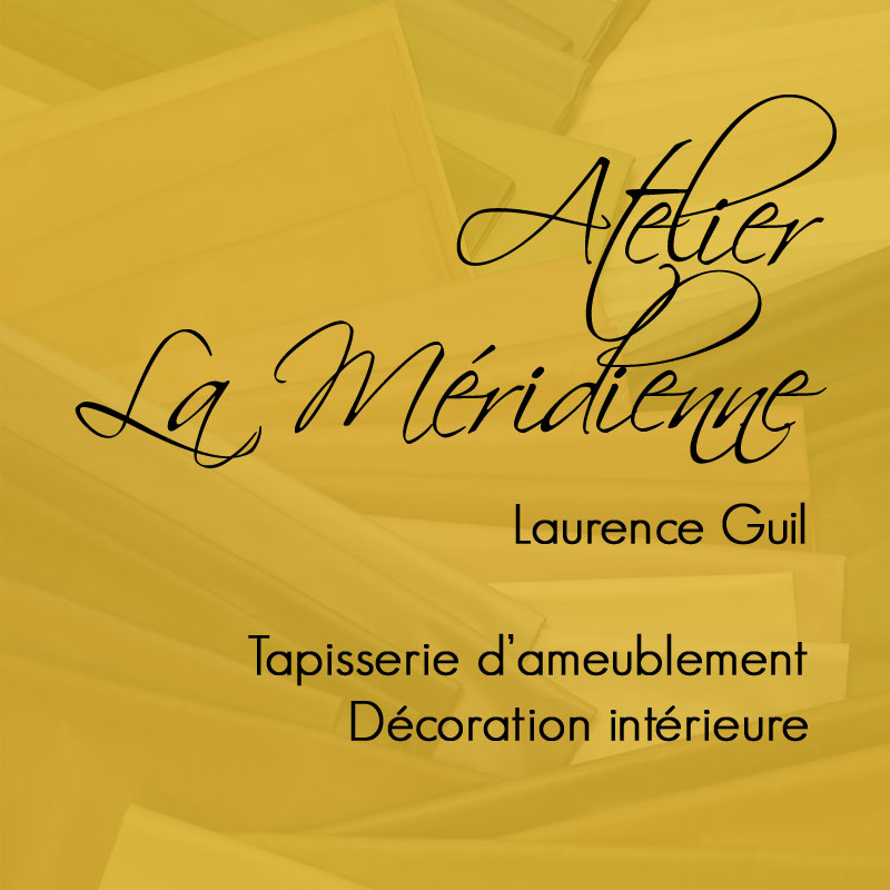 Atelier La Méridienne, Laurence Guil : tapisserie d'ameublement, décoration intérieure 